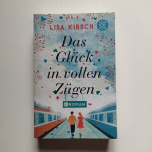 Das Glück in vollen Zügen - Lisa Kirsch